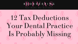 12 Tax Deductions Your Dental Practice Is Probably Missing